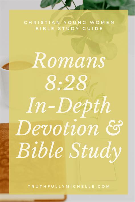 Romans 8:28 In-Depth Devotion and Bible Study | Truthfully, Michelle