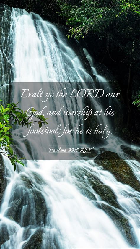 Psalms Kjv Mobile Phone Wallpaper Exalt Ye The Lord Our God And