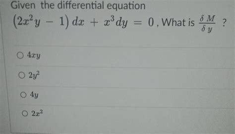 Solved Given The Differential Equation 2x2y−1 Dx X3dy 0