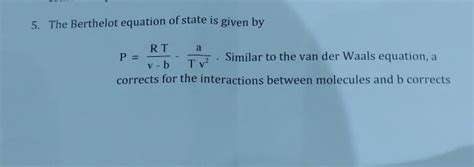 Solved 5 The Berthelot Equation Of State Is Given By RT Chegg