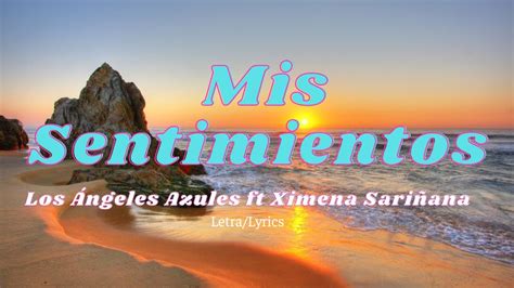 Mis Sentimientos Los Ngeles Azules Ft Ximena Sari Ana Letra Lyrics