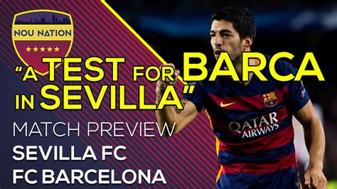 Sevilla FC Vs FC Barcelona A Test For FC Barcelona In Sevilla