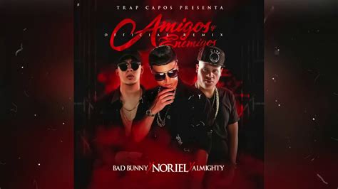 Noriel Amigos Enemigos Official Audio Feat Bad Bunny Almighty