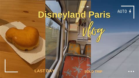 Disneyland Paris Solo Trip Last Day Going Back Home Final Thoughts