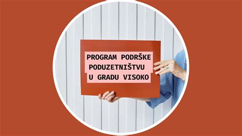 JAVNI POZIV Program podrške poduzetništvu na području grada Visoko