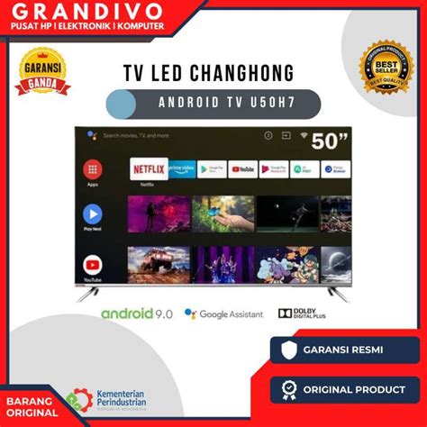 Jual Tv Led Changhong 50 Inch Android Tv U50h7 Garansi Resmi Grandivo