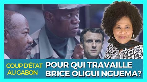 Coup D Etat Au Gabon Pour Qui Travaille Brice Oligui Nguema YouTube