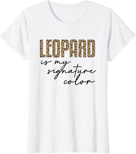 Leopard Is My Signature Color Leopard Animal Print Trendy T Shirt