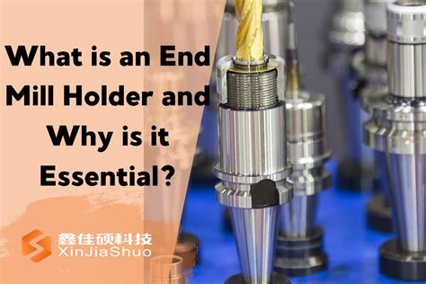 What is an End Mill Holder and Why is it Essential? - Toolholdernow