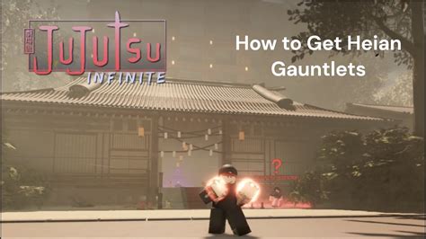 How To Easily Get Heian Gauntlets In Jujutsu Infinite Tester