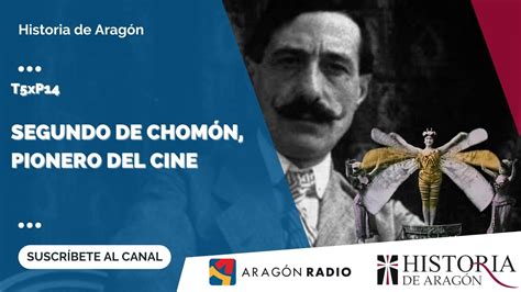 Historia De Arag N T Xp Segundo De Chom N Pionero Del Cine Youtube