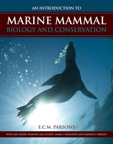 An Introduction to Marine Mammal Biology and Conservation - Parsons, E ...