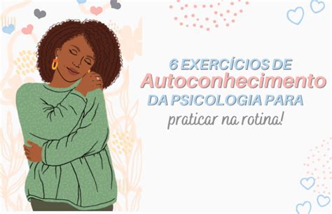 6 Exercícios De Autoconhecimento Da Psicologia Psicoter