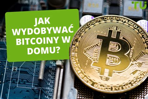 Jak wydobywać Bitcoiny w domu Szczegółowy przewodnik dla początkujących