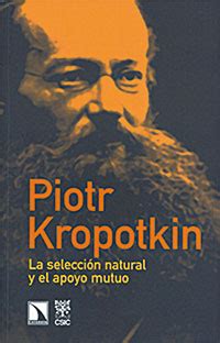 La Selecci N Natural Y El Apoyo Mutuo De Piotr Kropotkin Revista