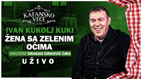 Kuki Zena Sa Zelenim Ocima Uzivo Ork Dragan Cirkovic Cira