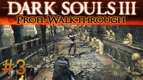 Dark Souls 3 Profi Walkthrough 3 Hohe Mauer Von Lothric Vordt Vom