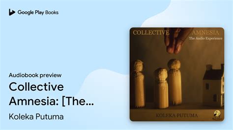 Collective Amnesia The Audio Experience By Koleka Putuma Audiobook