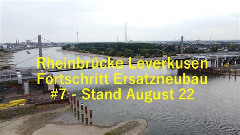 Ersatzneubau Rheinbr Cke Leverkusen Stand August Youtube