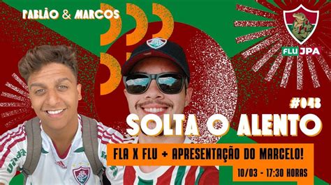 PÓS JOGO FLU 2 X 1 FLA APRESENTAÇÃO DO MARCELO SOLTA O ALENTO 048