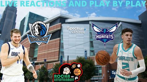 Dallas Mavericks Vs Charlotte Hornets Live Reactions And Play By Play