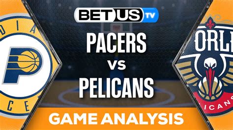 Predictions And Analysis Pacers Vs Pelicans Mar 01 2024