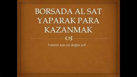 Borsada Al Sat Yaparak Para Kazanmak Dailymotion Video