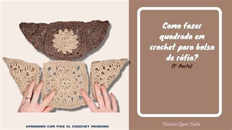 Como fazer quadrado em crochet para bolsa de ráfia YouTube