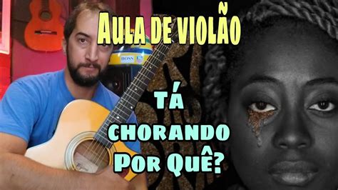 Preto No Brancotá Chorando Porquêaula De Violão Youtube