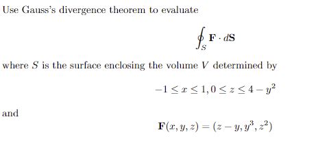 Solved Use Gauss S Divergence Theorem To Evaluate SFdS Chegg