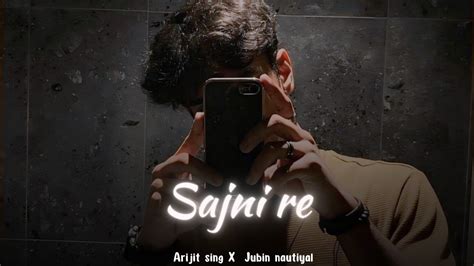 SAJNI RE MASHUP 2024 ARIJIT SING X JUBIN NAUTIYAL LOFI DIARY SLOWED