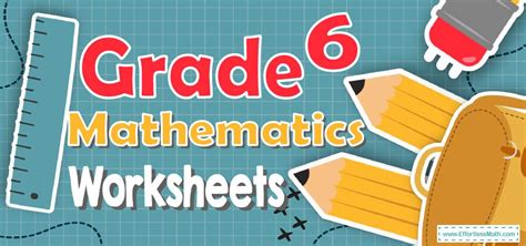 6th Grade Math Worksheets Free And Printable Effortless Math We Help