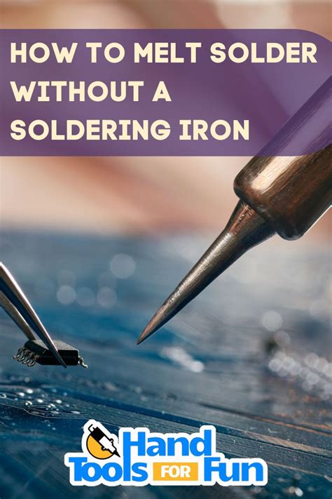 How To Melt Solder Without A Soldering Iron Soldering Iron Soldering