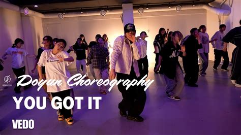 YOU GOT IT VEDO DOYUN I Choreography Urban Play Dance Academy