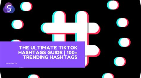 The Ultimate TikTok Hashtags Guide | 100+ Trending Hashtags - Socialiser EU