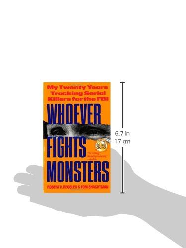 Whoever Fights Monsters My Twenty Years Tracking Serial Killers For