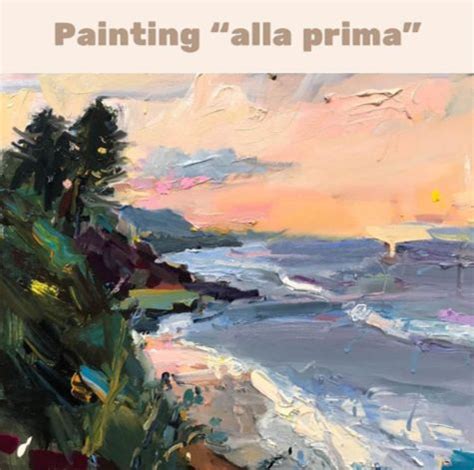 Alla Prima Is A Technique I Use In Many Of My Paintings Discover Here