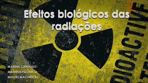 Quais São Os Efeitos Biológicos Da Radiação