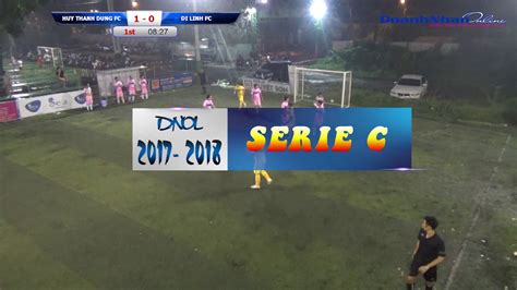 SERIE C 2017 2018 VÒNG 6 DI LINH FC VỚI HUY THÀNH DŨNG FC NGÀY 5 9