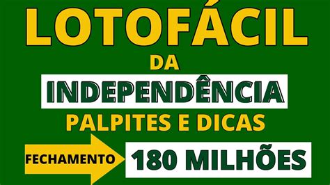 Lotof Cil Da Independ Ncia Palpites E Dicas Fechamento Milh Es