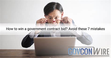 How To Win A Government Contract Bid Avoid These 7 Mistakes Govcon Wire