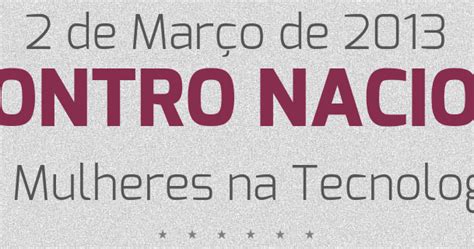 Encontro Nacional De Mulheres Na Tecnologia Meu T Dio Dicas