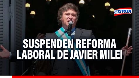 Justicia Argentina Suspende Reforma Laboral De Javier Milei Youtube