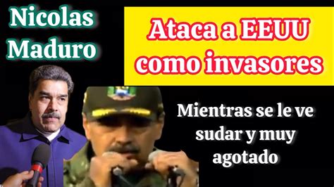 Nicol S Maduro Ataca En Su Discurso A Eeuu Mientras Suda Youtube