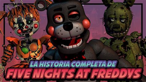 FIVE NIGHTS AT FREDDYS La Historia Completa Five Nights At Freddys YouTube