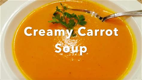 Creamy Carrot Soup Recipe Simple Delicious Meals Youtube