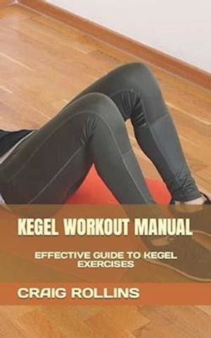 Få KEGEL WORKOUT MANUAL EFFECTIVE GUIDE TO KEGEL EXERCISES af Craig