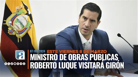 Ministro De Obras Públicas Roberto Luque Visitará Girón Este Viernes