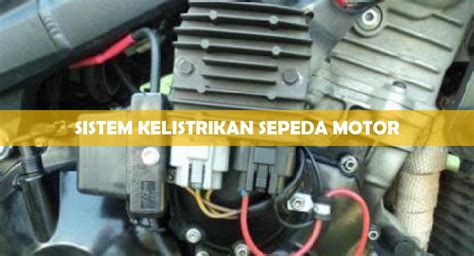 Sistem Kelistrikan Sepeda Motor Fungsi Komponen Spbukita