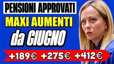 Pensioni Approvati Nuovi Aumenti A Giugno Importi Netti Fino A